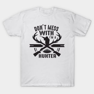 Don't mess with I'm a hunter T-Shirt